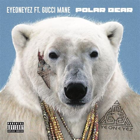 gucci mink polar bear|OFFICIAL Polar Bear. EYEONEYEZ ft. Gucci Mane .